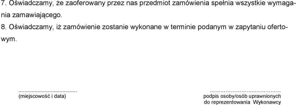 Oświadczamy, iż zamówienie zostanie wykonane w terminie podanym w