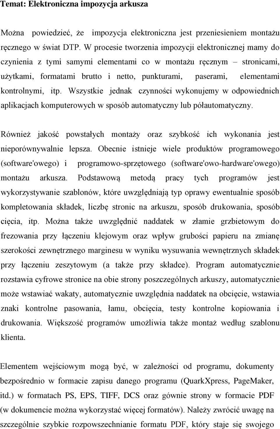 kontrolnymi, itp. Wszystkie jednak czynności wykonujemy w odpowiednich aplikacjach komputerowych w sposób automatyczny lub półautomatyczny.