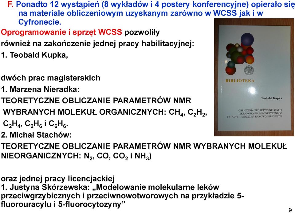 Marzena Nieradka: TEORETYCZNE OBLICZANIE PARAMETRÓW NMR WYBRANYCH MOLEKUŁ ORGANICZNYCH: CH 4, C 2 