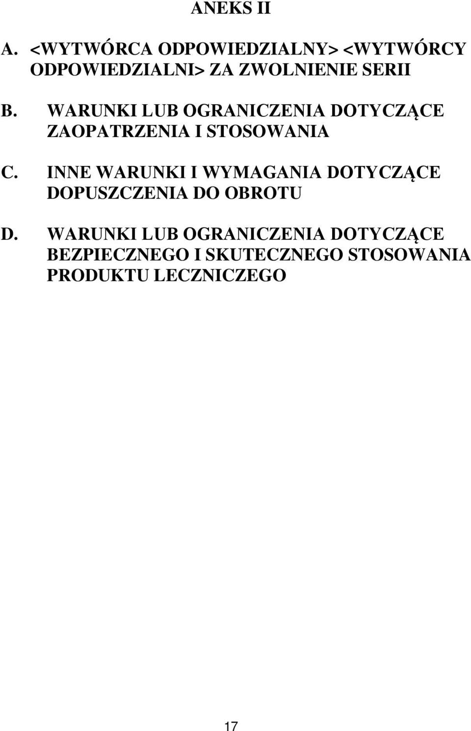 WARUNKI LUB OGRANICZENIA DOTYCZĄCE ZAOPATRZENIA I STOSOWANIA C.