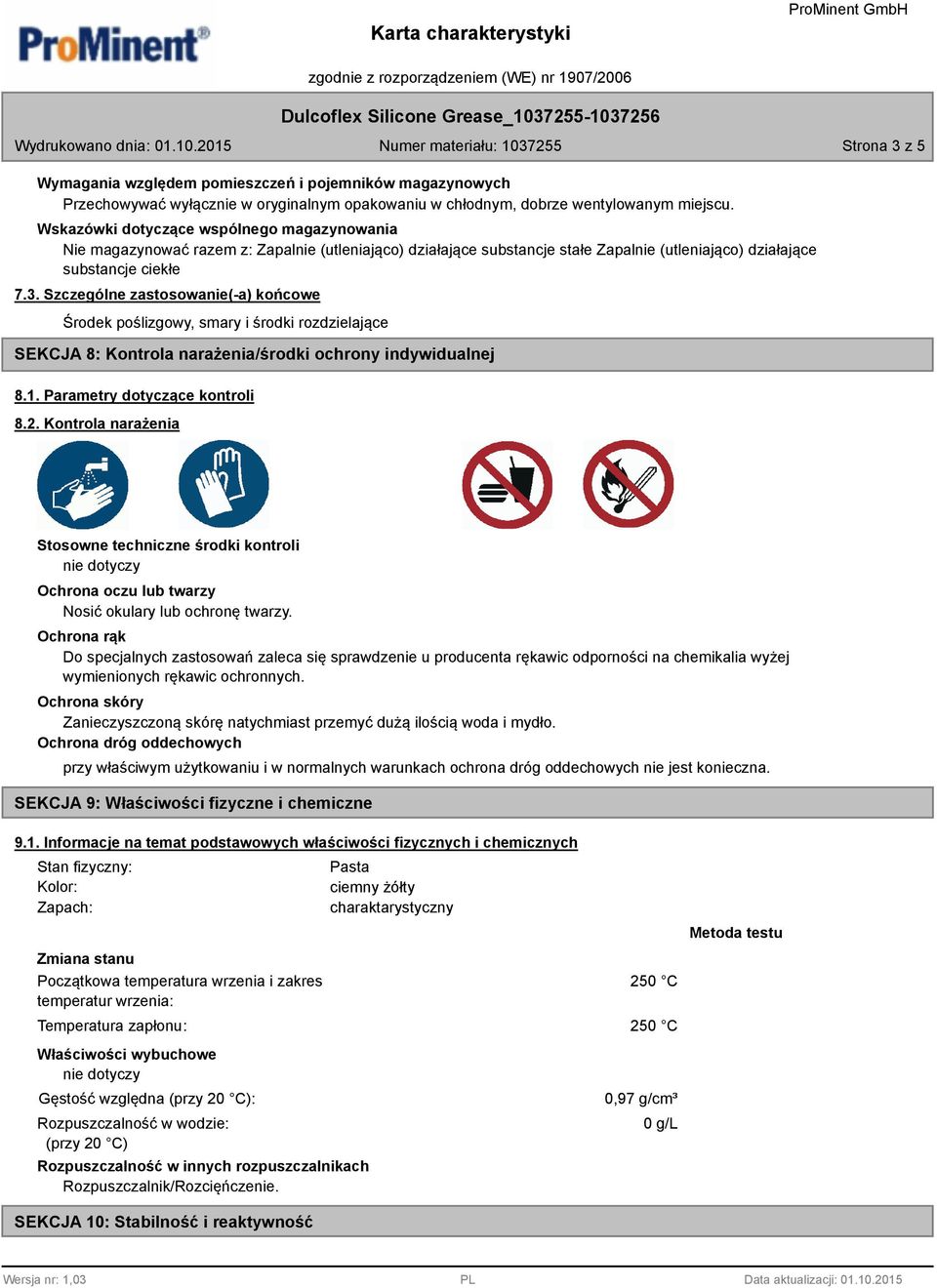 Szczególne zastosowanie(-a) końcowe SEKCJA 8: Kontrola narażenia/środki ochrony indywidualnej 8.1. Parametry dotyczące kontroli 8.2.