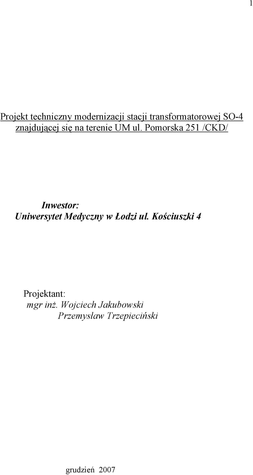 Pomorska 251 /CKD/ Inwestor: Uniwersytet Medyczny w Łodzi ul.
