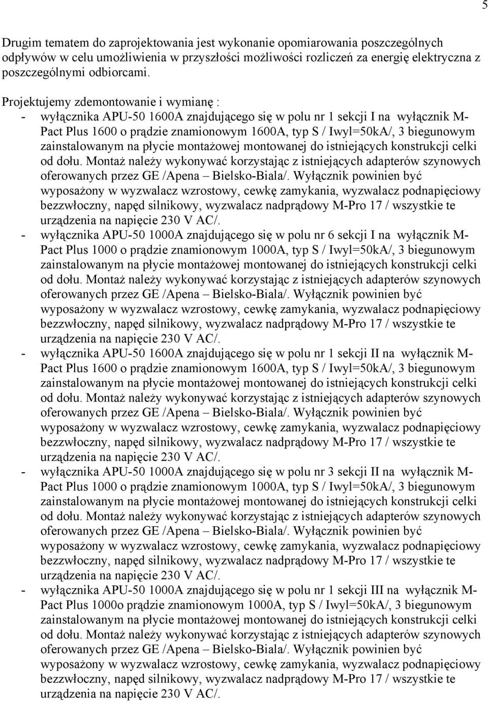 zainstalowanym na płycie montażowej montowanej do istniejących konstrukcji celki od dołu.