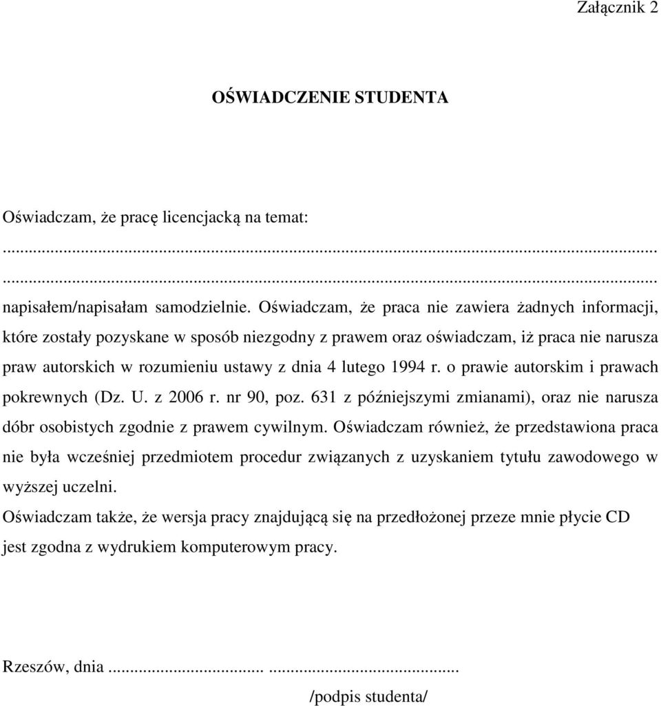 1994 r. o prawie autorskim i prawach pokrewnych (Dz. U. z 2006 r. nr 90, poz. 631 z późniejszymi zmianami), oraz nie narusza dóbr osobistych zgodnie z prawem cywilnym.