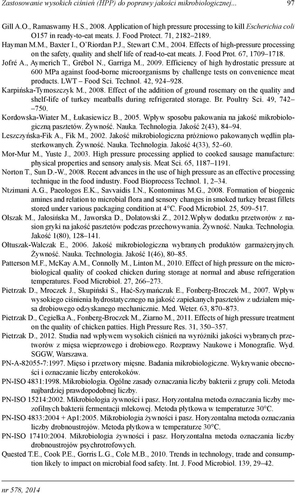 Effects of high-pressure processing on the safety, quality and shelf life of read-to-eat meats. J. Food Prot. 67, 709 78. Jofré A., Aymerich T., Grébol N., Garriga M., 2009.