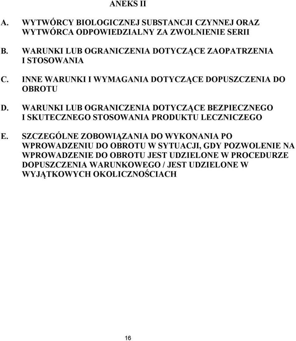 WARUNKI LUB OGRANICZENIA DOTYCZĄCE BEZPIECZNEGO I SKUTECZNEGO STOSOWANIA PRODUKTU LECZNICZEGO E.