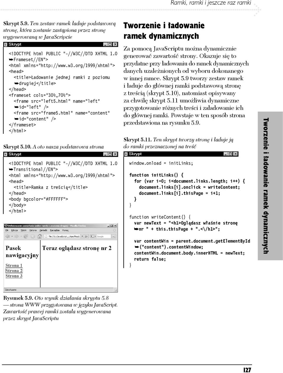 html" name="left" id="left" /> <frame src="frame5.html" name="content" id="content" /> </frameset> </html> Skrypt 5.10. A oto nasza podstawowa strona <!DOCTYPE html PUBLIC "-//W3C//DTD XHTML 1.