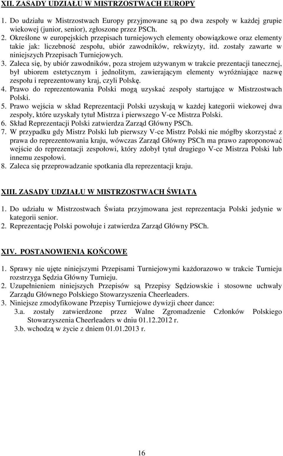 zostały zawarte w niniejszych Przepisach Turniejowych. 3.