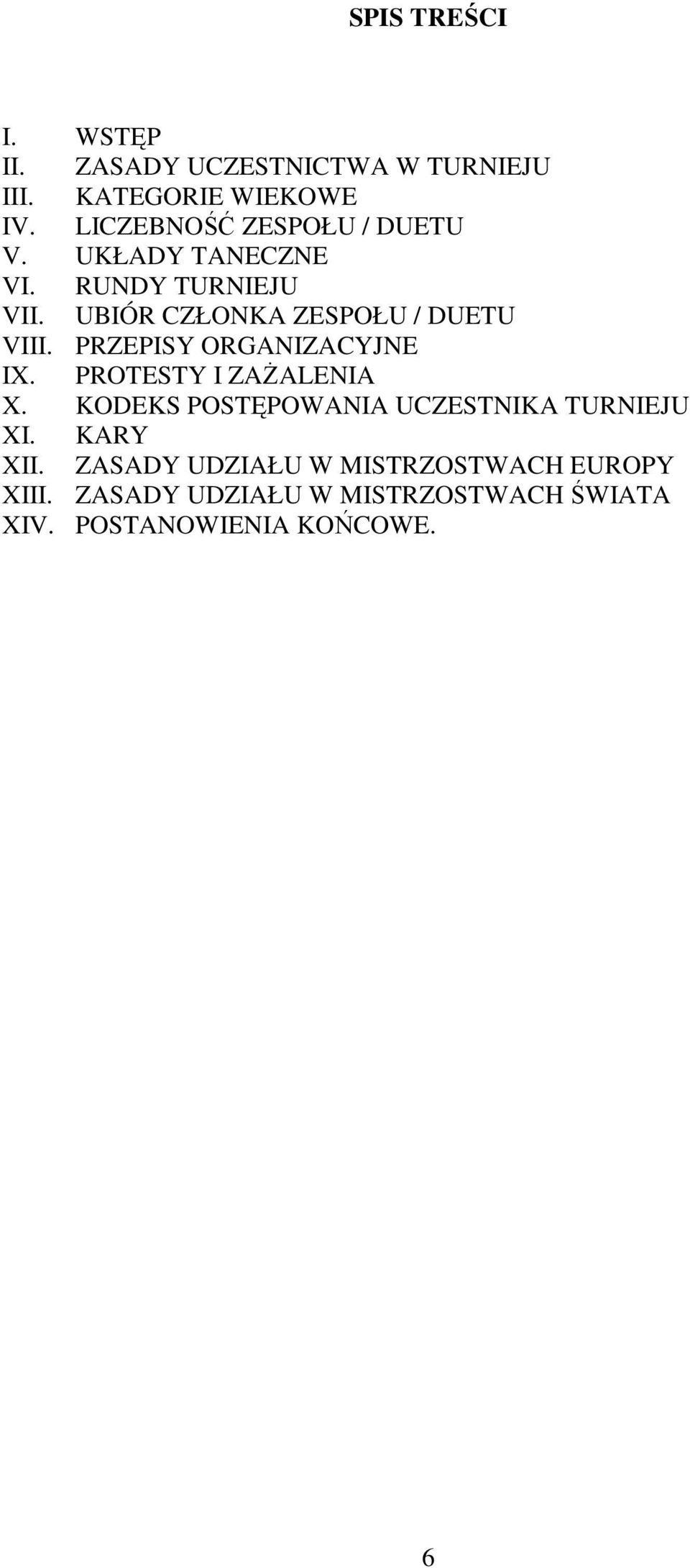 UBIÓR CZŁONKA ZESPOŁU / DUETU VIII. PRZEPISY ORGANIZACYJNE IX. PROTESTY I ZAśALENIA X.