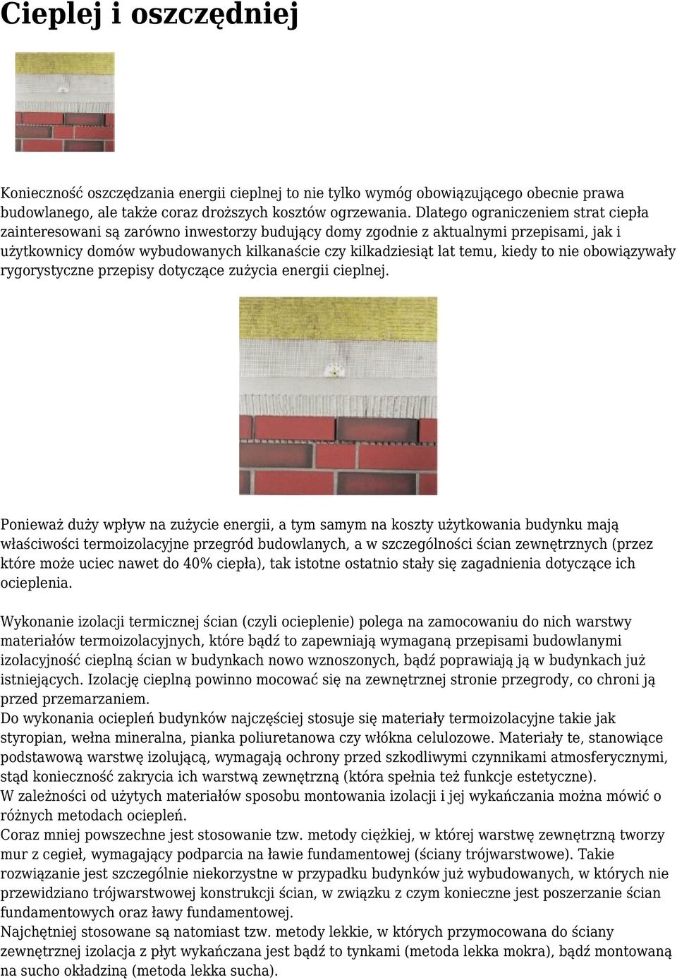 kiedy to nie obowiązywały rygorystyczne przepisy dotyczące zużycia energii cieplnej.