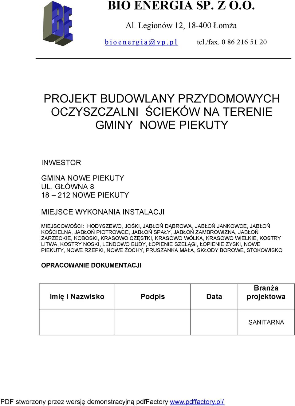 GŁÓWNA 8 18 212 NOWE PIEKUTY MIEJSCE WYKONANIA INSTALACJI MIEJSCOWOŚCI: HODYSZEWO, JOŚKI, JABŁOŃ DĄBROWA, JABŁOŃ JANKOWCE, JABŁOŃ KOŚCIELNA, JABŁOŃ PIOTROWCE, JABŁOŃ SPAŁY, JABŁOŃ