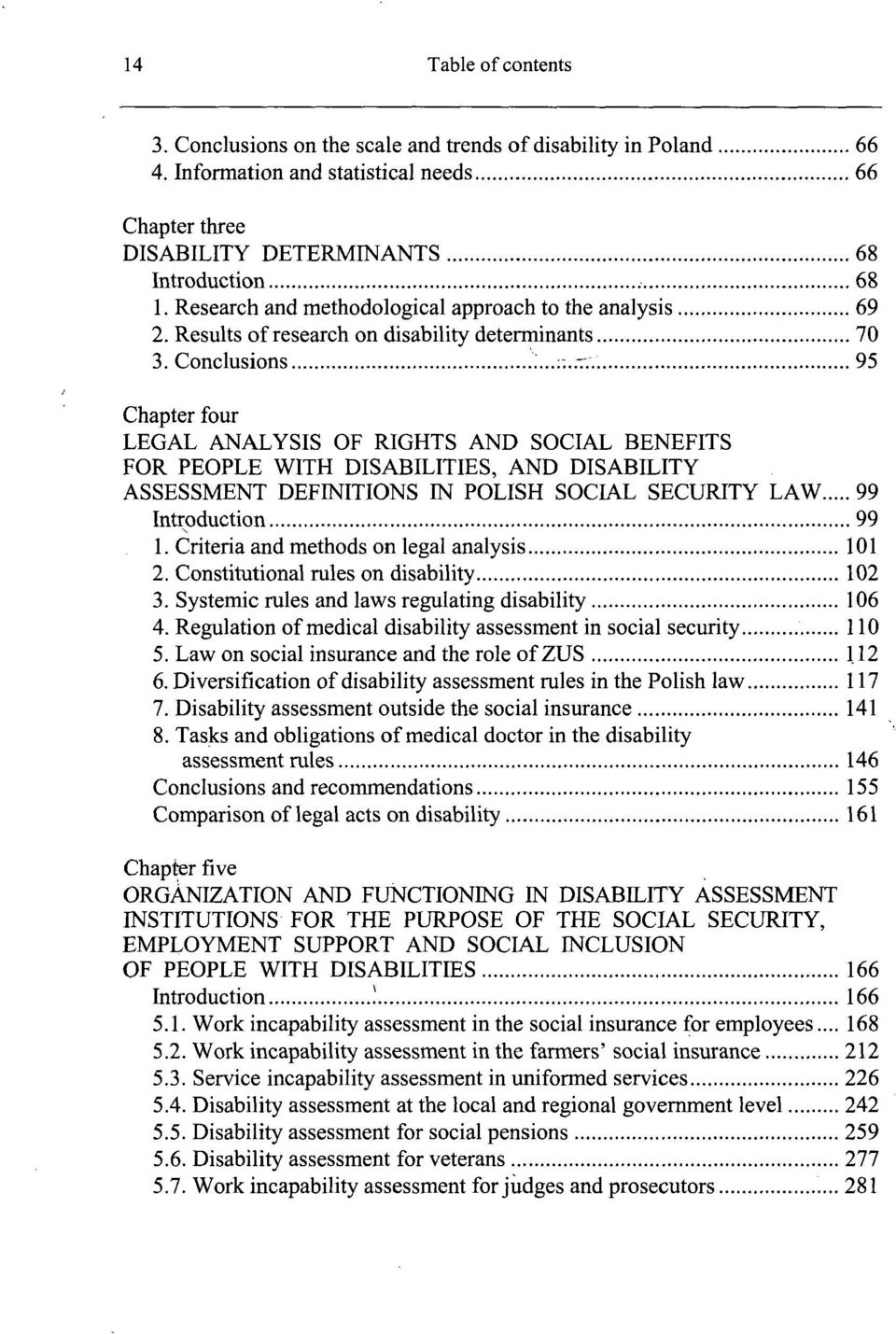 . 95 Chapter four LEGAŁ ANALYSIS OF RIGHTS AND SOCIAL BENEFITS FOR PEOPLE WITH DISABILITIES, AND DISABILITY ASSESSMENT DEFINITIONS IN POLISH SOCIAL SECURITY LAW 99 Introduction 99 1.