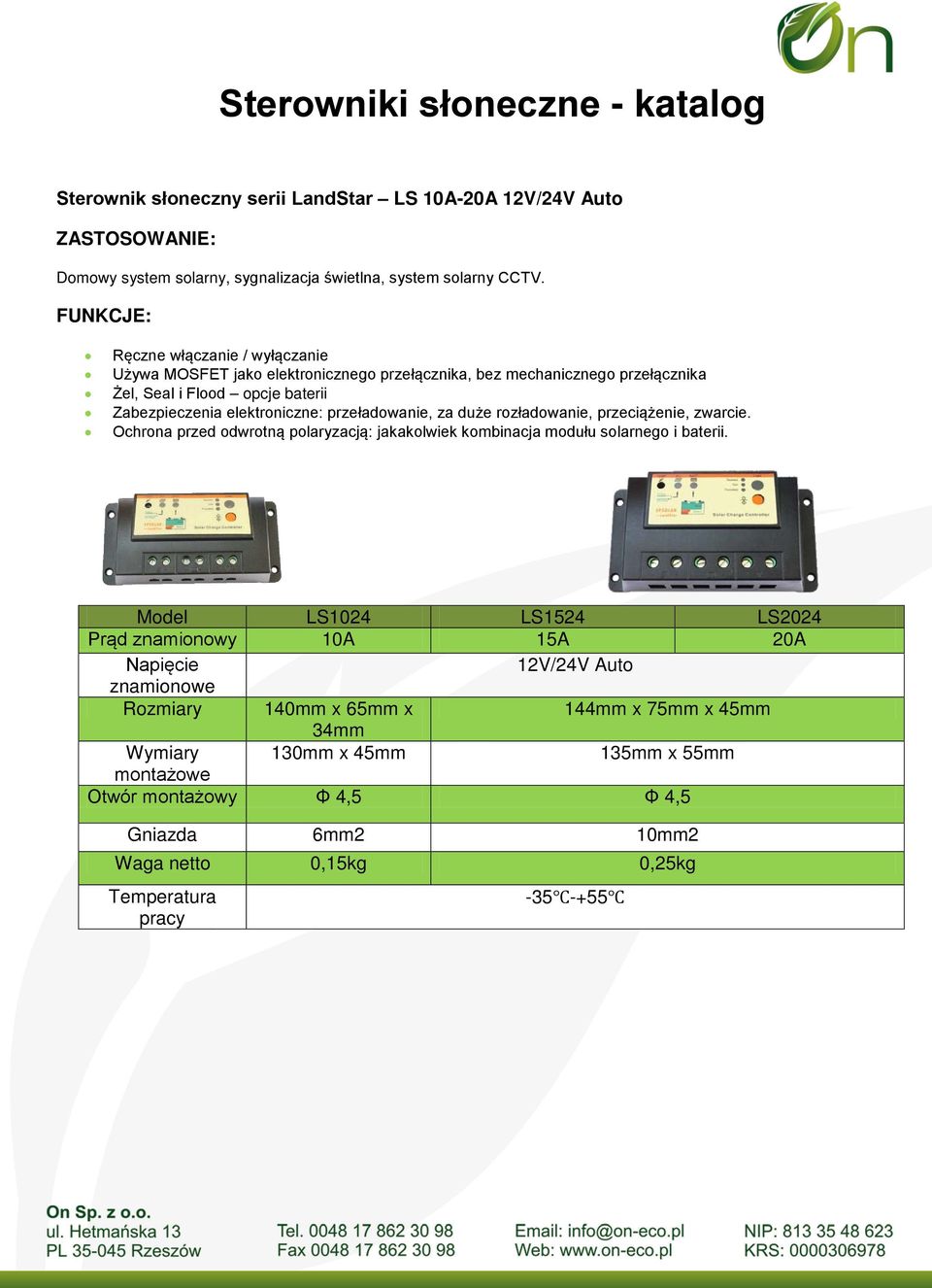 Zabezpieczenia elektroniczne: przeładowanie, za duże rozładowanie, przeciążenie, zwarcie.