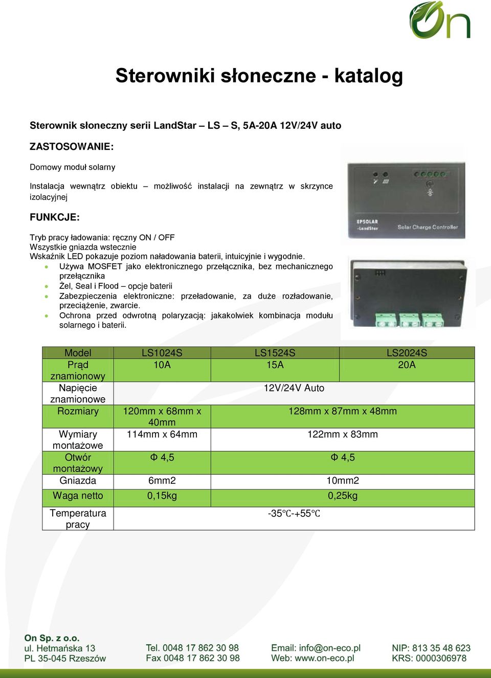 Używa MOSFET jako elektronicznego przełącznika, bez mechanicznego przełącznika Żel, Seal i Flood opcje baterii Zabezpieczenia elektroniczne: przeładowanie, za duże rozładowanie, przeciążenie,