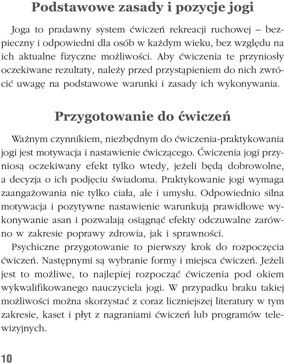 Przygotowanie do æwiczeñ Wa nym czynnikiem, niezbêdnym do æwiczenia-praktykowania jogi jest motywacja i nastawienie æwicz¹cego.