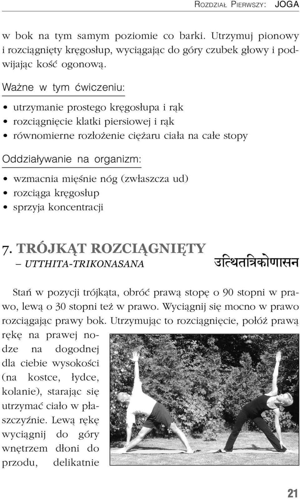 koncentracji 7. TRÓJK T ROZCI GNIÊTY UTTHITA-TRIKONASANA %itwtiçkae[asn Stañ w pozycji trójk¹ta, obróæ praw¹ stopê o 90 stopni w prawo, lew¹ o 30 stopni te w prawo.