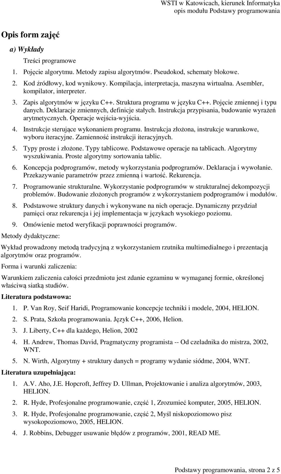 Instrukcja przypisania, budowanie wyrażeń arytmetycznych. Operacje wejścia-wyjścia. 4. Instrukcje sterujące wykonaniem programu. Instrukcja złożona, instrukcje warunkowe, wyboru iteracyjne.