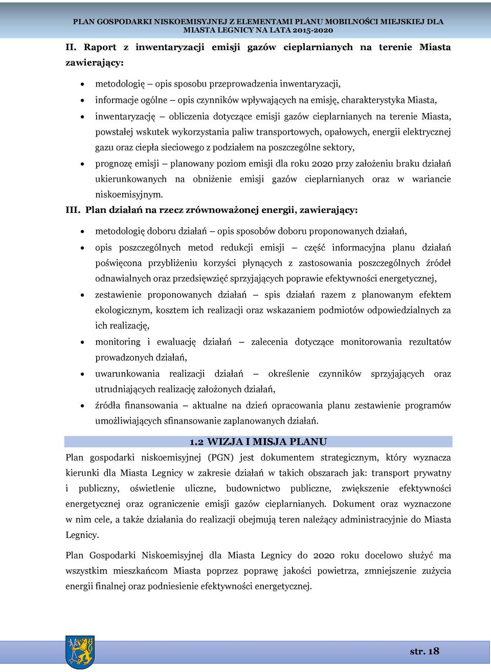 elektrycznej gazu oraz ciepła sieciowego z podziałem na poszczególne sektory, prognozę emisji planowany poziom emisji dla roku 2020 przy założeniu braku działań ukierunkowanych na obniżenie emisji