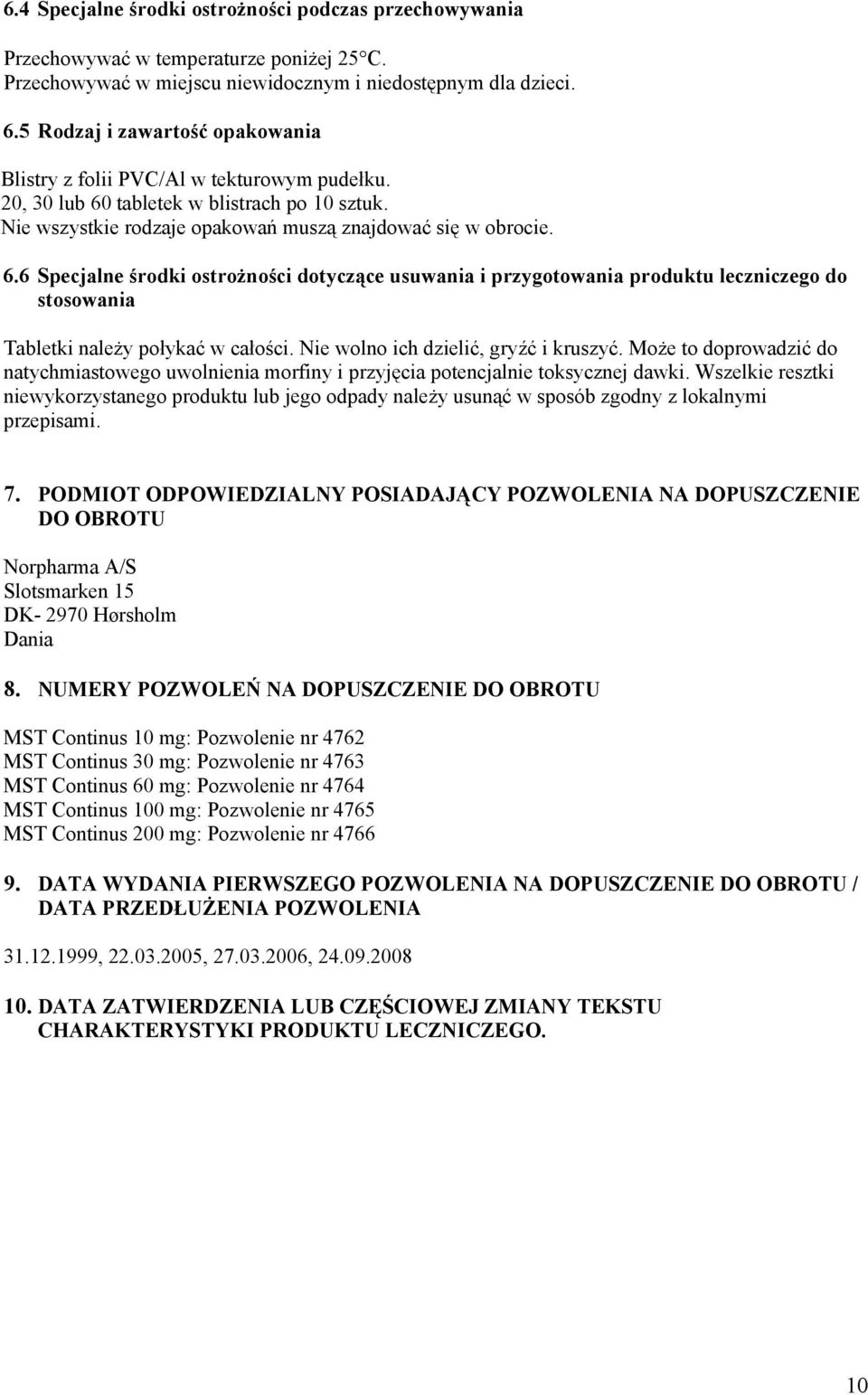 tabletek w blistrach po 10 sztuk. Nie wszystkie rodzaje opakowań muszą znajdować się w obrocie. 6.