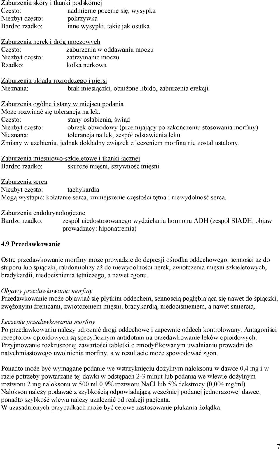 Może rozwinąć się tolerancja na lek.