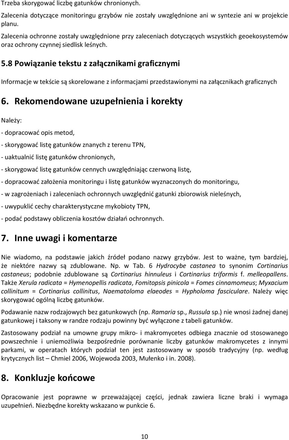 8 Powiązanie tekstu z załącznikami graficznymi Informacje w tekście są skorelowane z informacjami przedstawionymi na załącznikach graficznych 6.