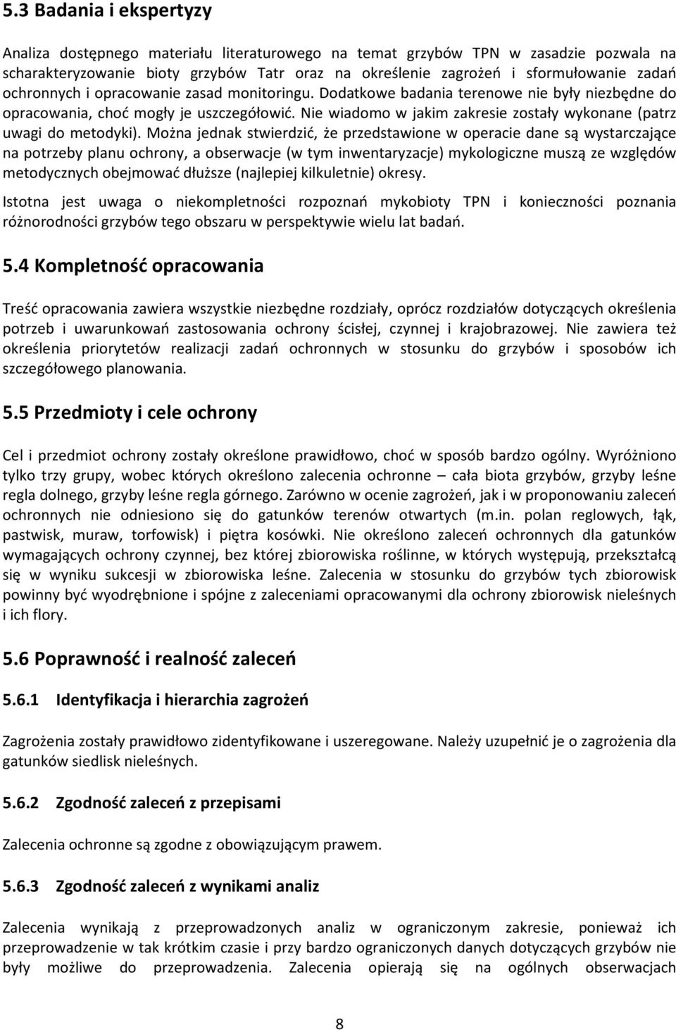 Nie wiadomo w jakim zakresie zostały wykonane (patrz uwagi do metodyki).