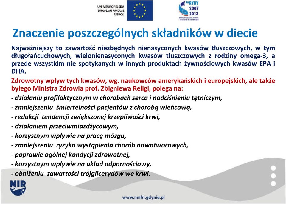 naukowców amerykańskich i europejskich, ale także byłego Ministra Zdrowia prof.