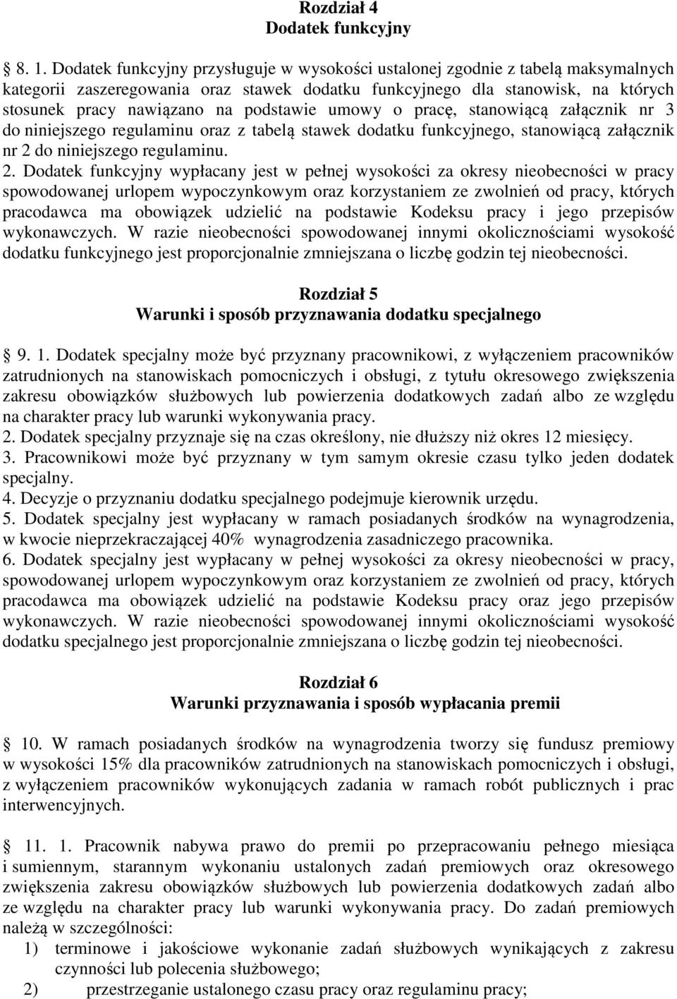 podstawie umowy o pracę, stanowiącą załącznik nr 3 do niniejszego regulaminu oraz z tabelą stawek dodatku funkcyjnego, stanowiącą załącznik nr 2 