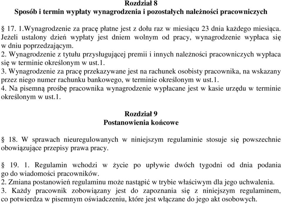 Wynagrodzenie z tytułu przysługującej premii i innych należności pracowniczych wypłaca się w terminie określonym w ust.1. 3.