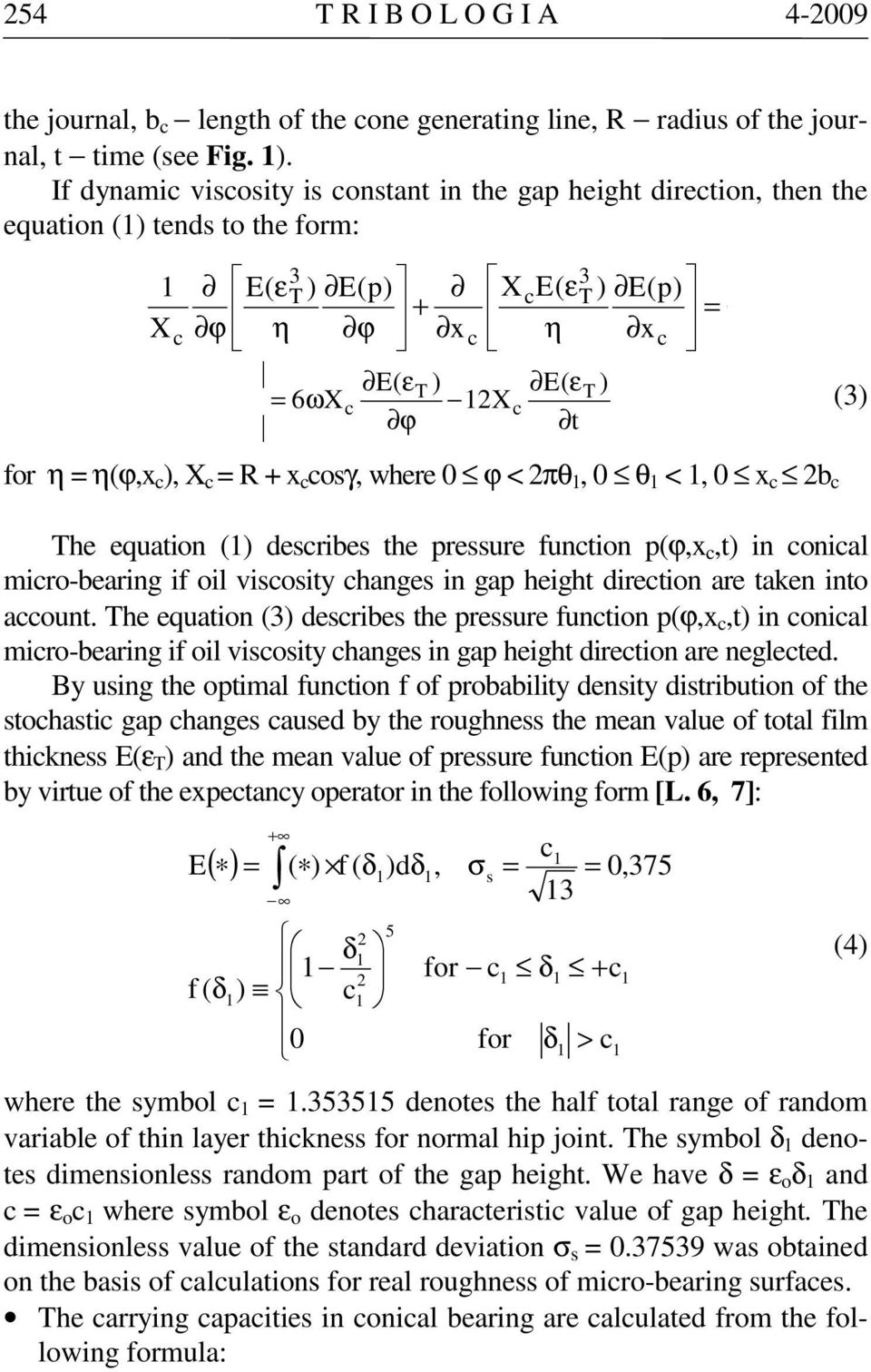 ( desribes the pressure funtion p(ϕ t in onial miro-bearing if oil visosit hanges in gap height diretion are taken into aount.