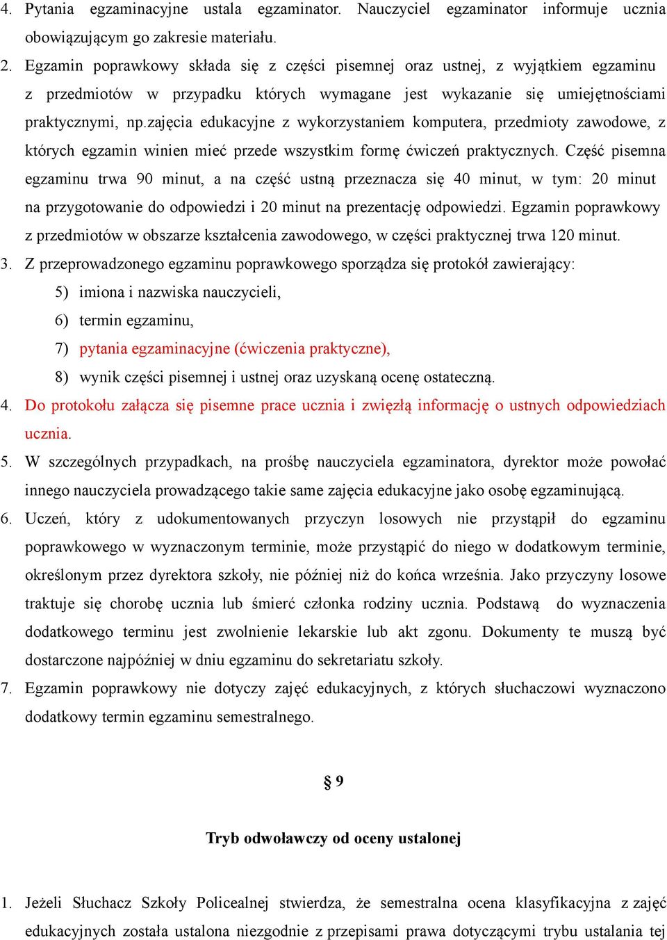 zajęcia edukacyjne z wykorzystaniem komputera, przedmioty zawodowe, z których egzamin winien mieć przede wszystkim formę ćwiczeń praktycznych.