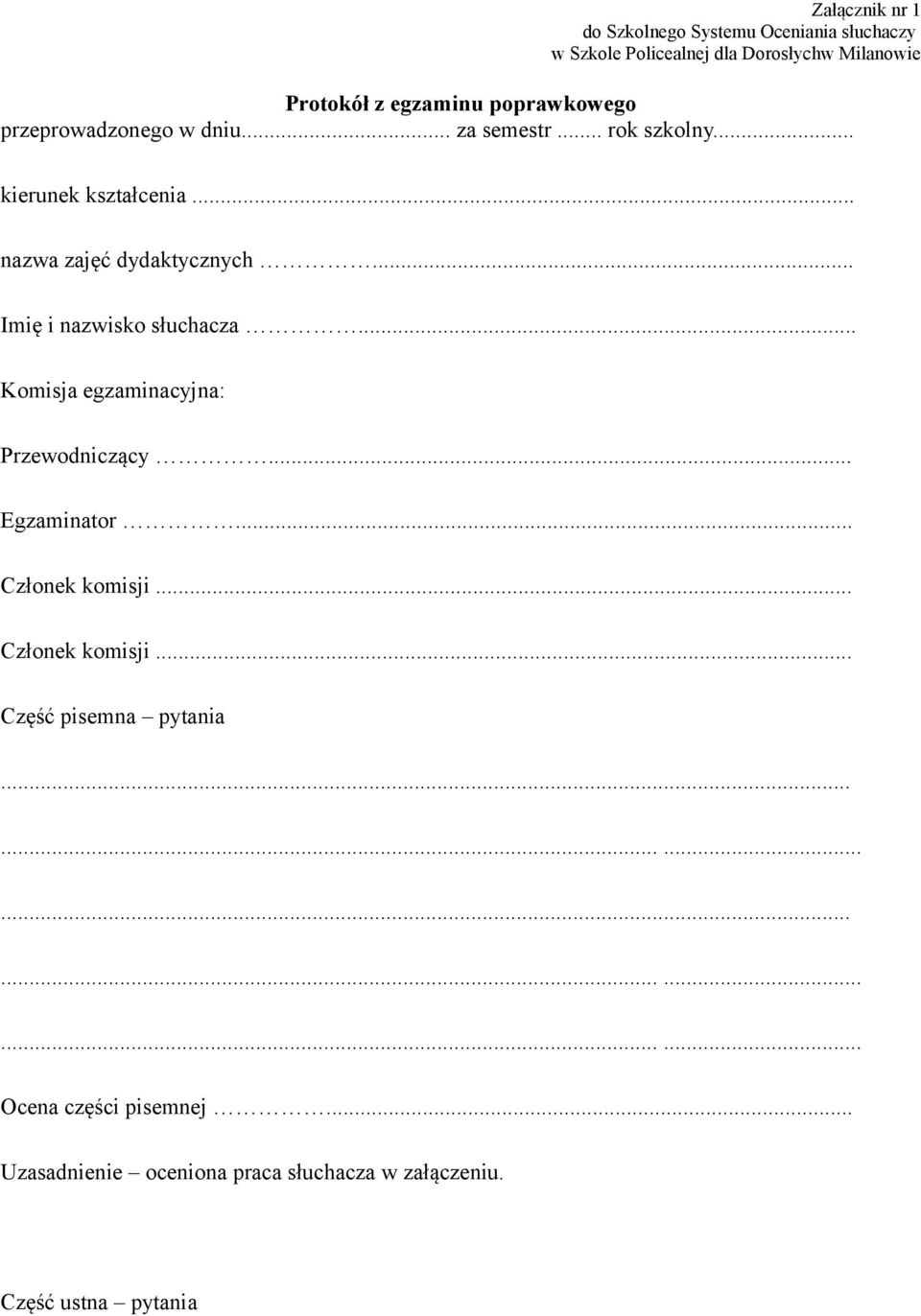 .. Imię i nazwisko słuchacza... Komisja egzaminacyjna: Przewodniczący... Egzaminator... Członek komisji.