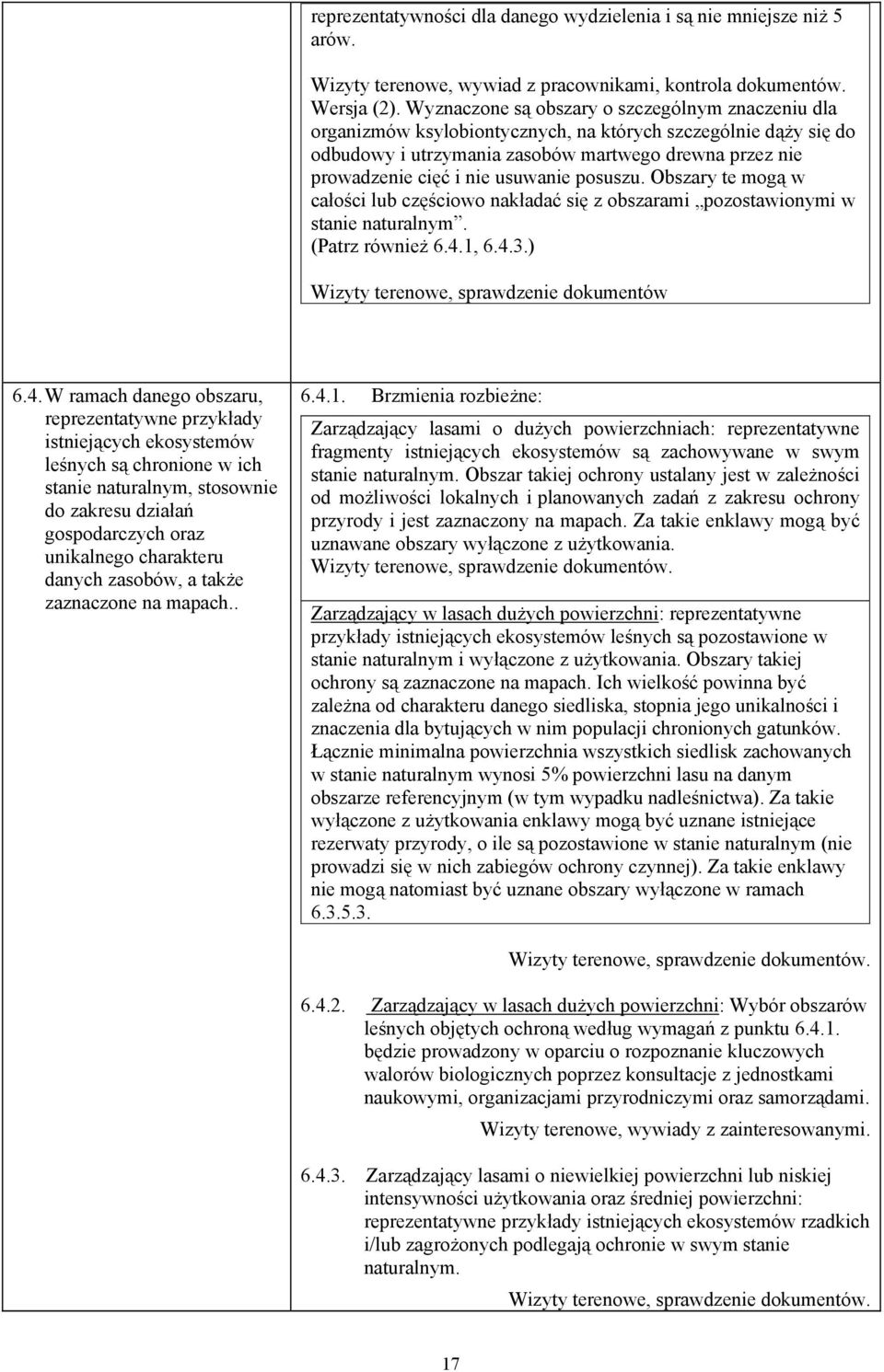 usuwanie posuszu. Obszary te mogą w całości lub częściowo nakładać się z obszarami pozostawionymi w stanie naturalnym. (Patrz również 6.4.