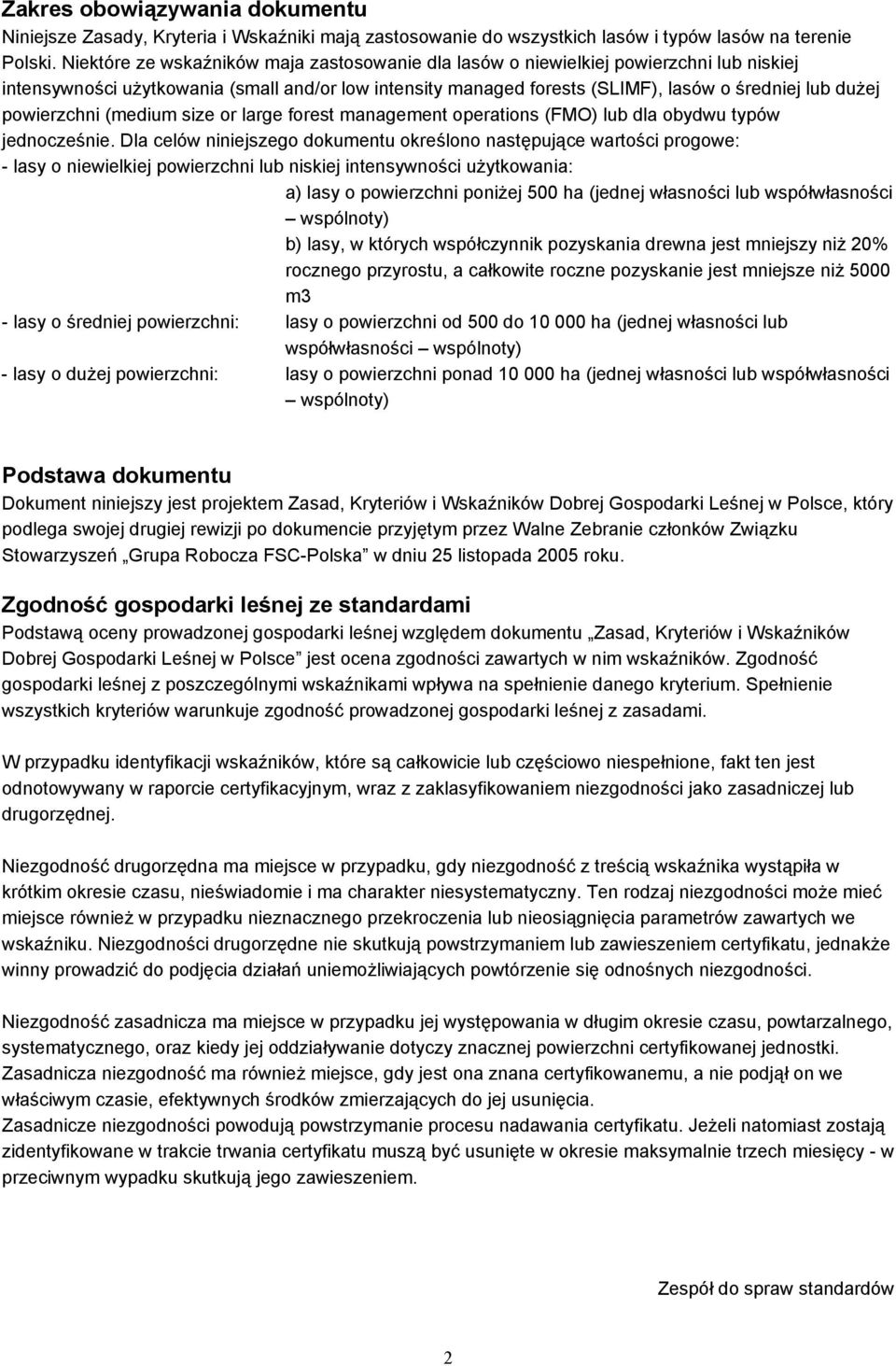 powierzchni (medium size or large forest management operations (FMO) lub dla obydwu typów jednocześnie.