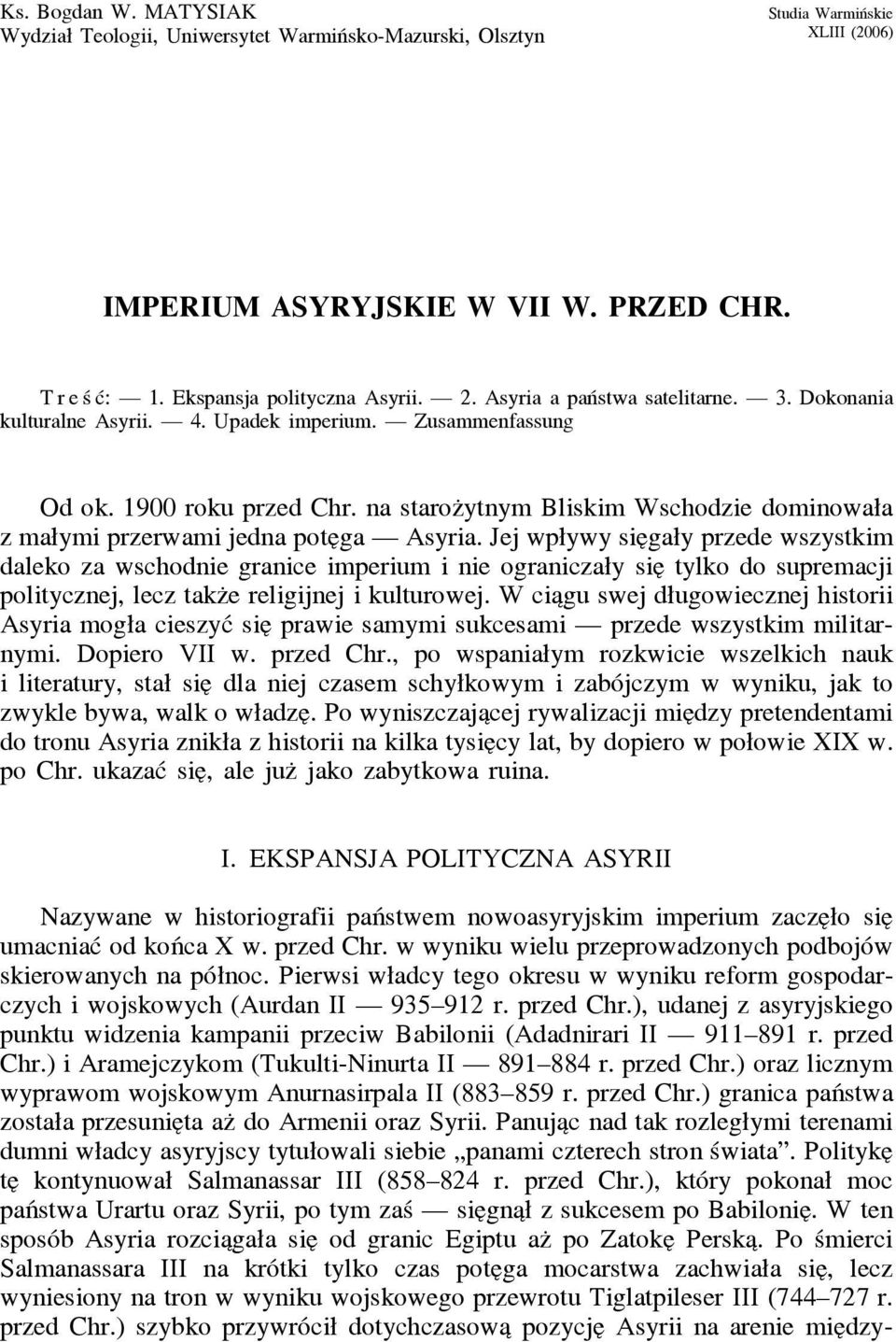 na staroz ytnym Bliskim Wschodzie dominowała z małymi przerwami jedna pote ga Asyria.