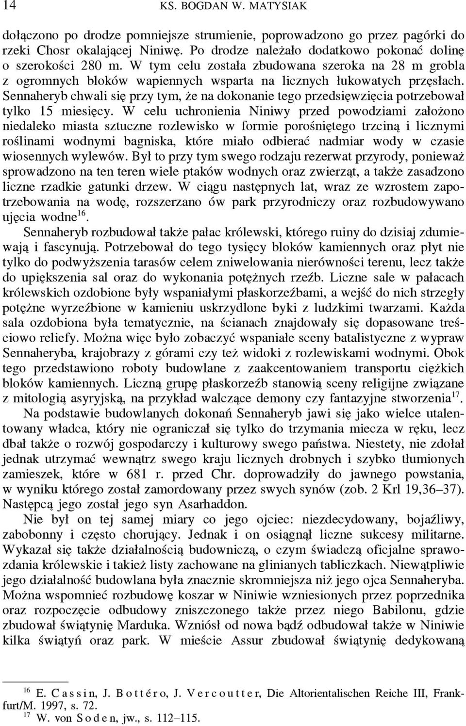 Sennaheryb chwali sie przy tym, z e na dokonanie tego przedsie wzie cia potrzebował tylko 15 miesie cy.