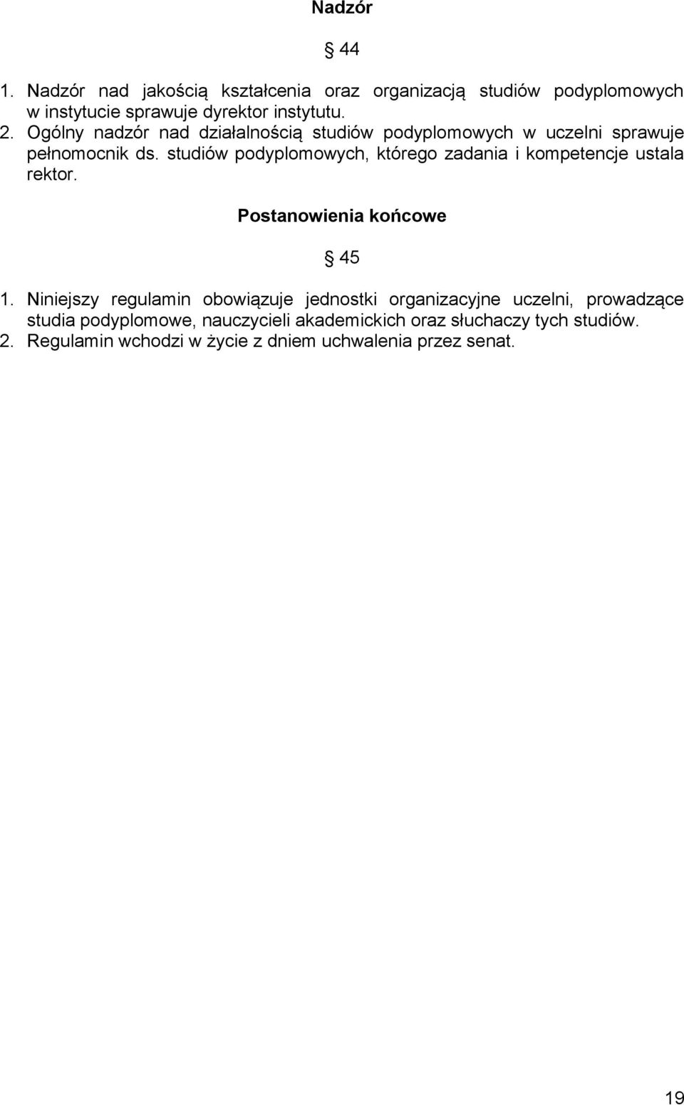 studiów podyplomowych, którego zadania i kompetencje ustala rektor. Postanowienia końcowe 45 1.