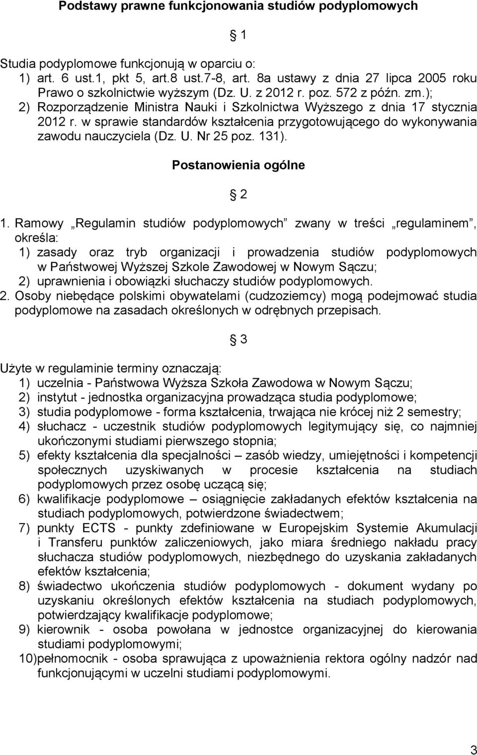 w sprawie standardów kształcenia przygotowującego do wykonywania zawodu nauczyciela (Dz. U. Nr 25 poz. 131). Postanowienia ogólne 2 1.