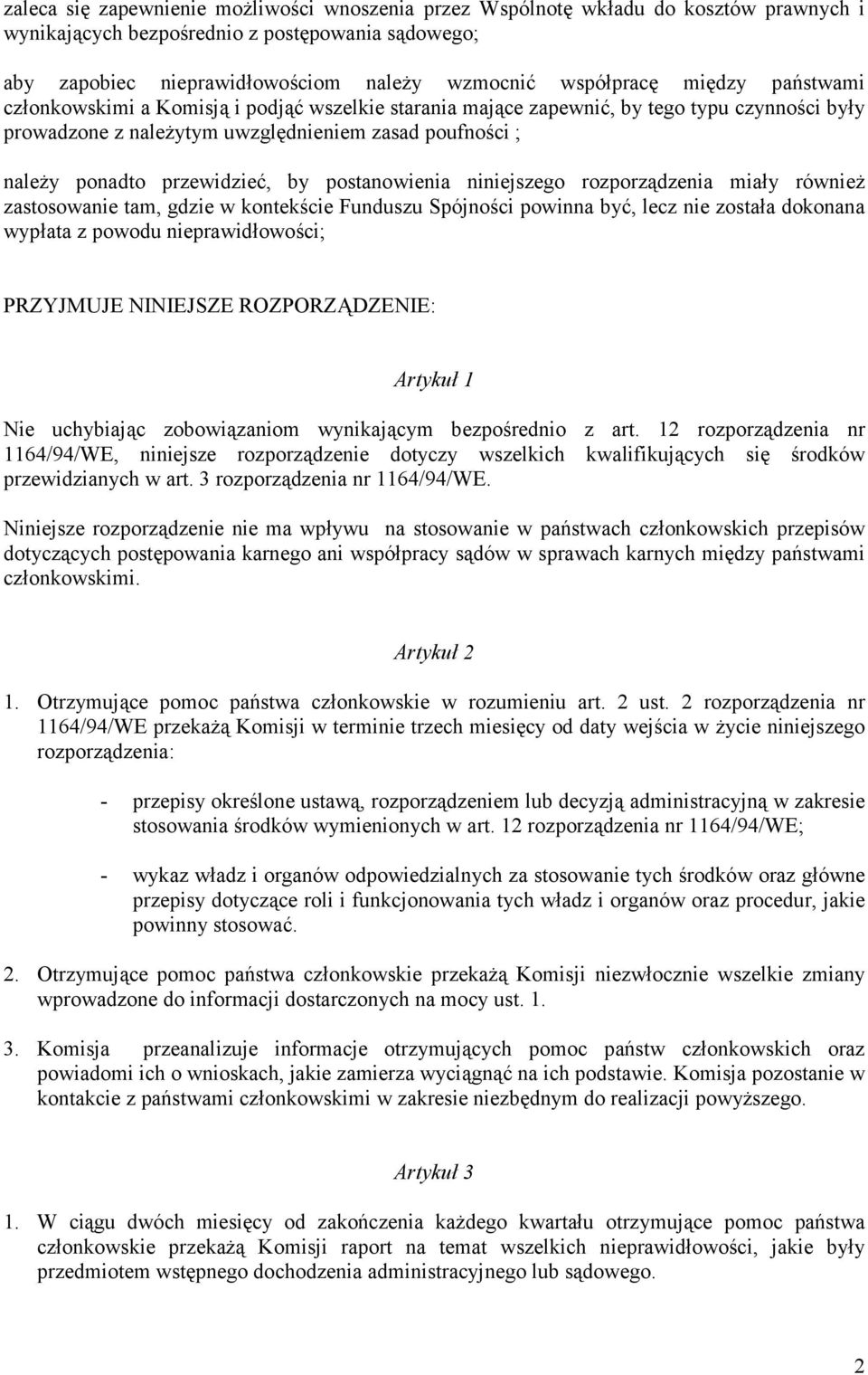 postanowienia niniejszego rozporządzenia miały również zastosowanie tam, gdzie w kontekście Funduszu Spójności powinna być, lecz nie została dokonana wypłata z powodu nieprawidłowości; PRZYJMUJE