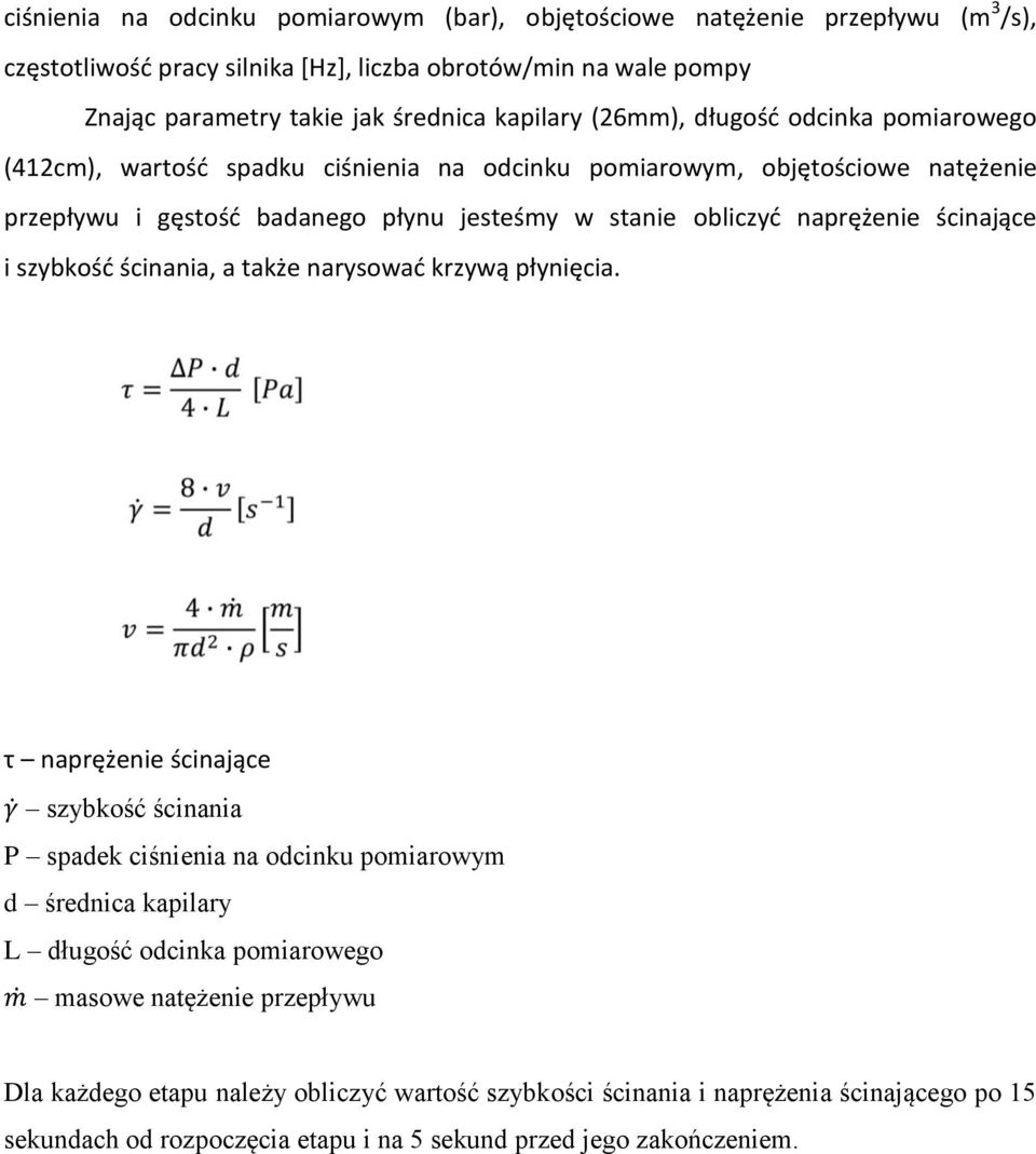 naprężenie ścinające i szybkość ścinania, a także narysować krzywą płynięcia.