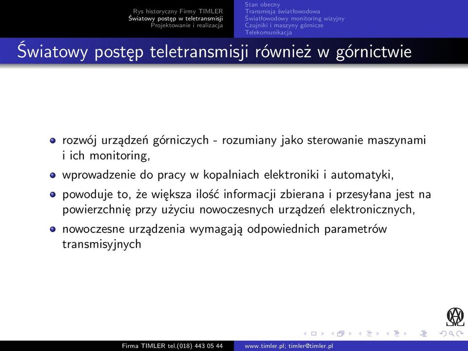 powoduje to, że większa ilość informacji zbierana i przesyłana jest na powierzchnię przy użyciu