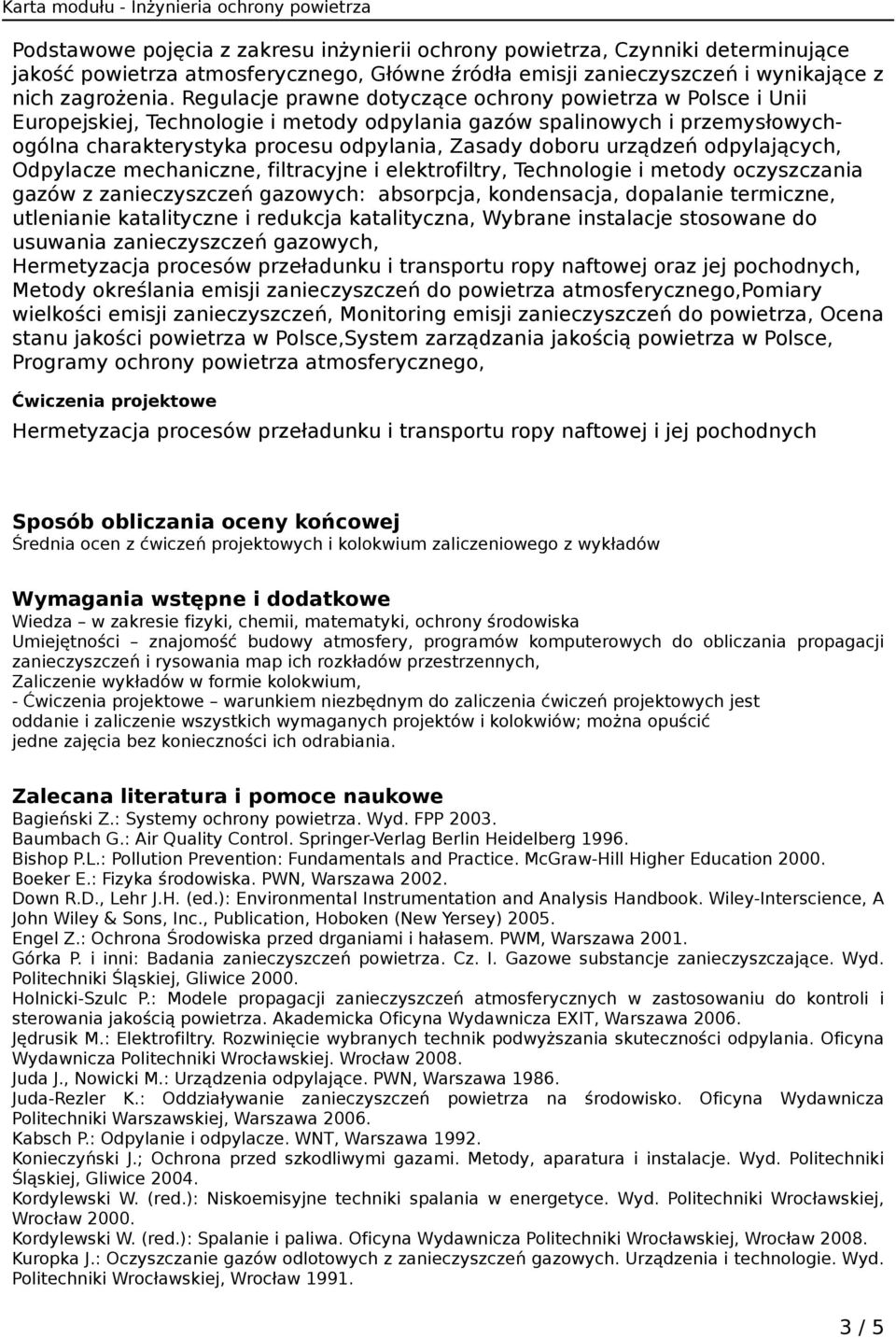 urządzeń odpylających, Odpylacze mechaniczne, filtracyjne i elektrofiltry, Technologie i metody oczyszczania gazów z zanieczyszczeń gazowych: absorpcja, kondensacja, dopalanie termiczne, utlenianie