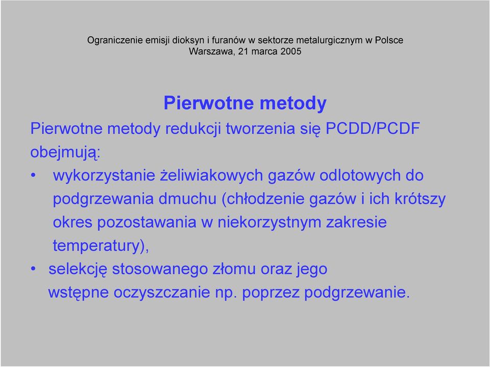 gazów i ich krótszy okres pozostawania wniekorzystnym zakresie temperatury),