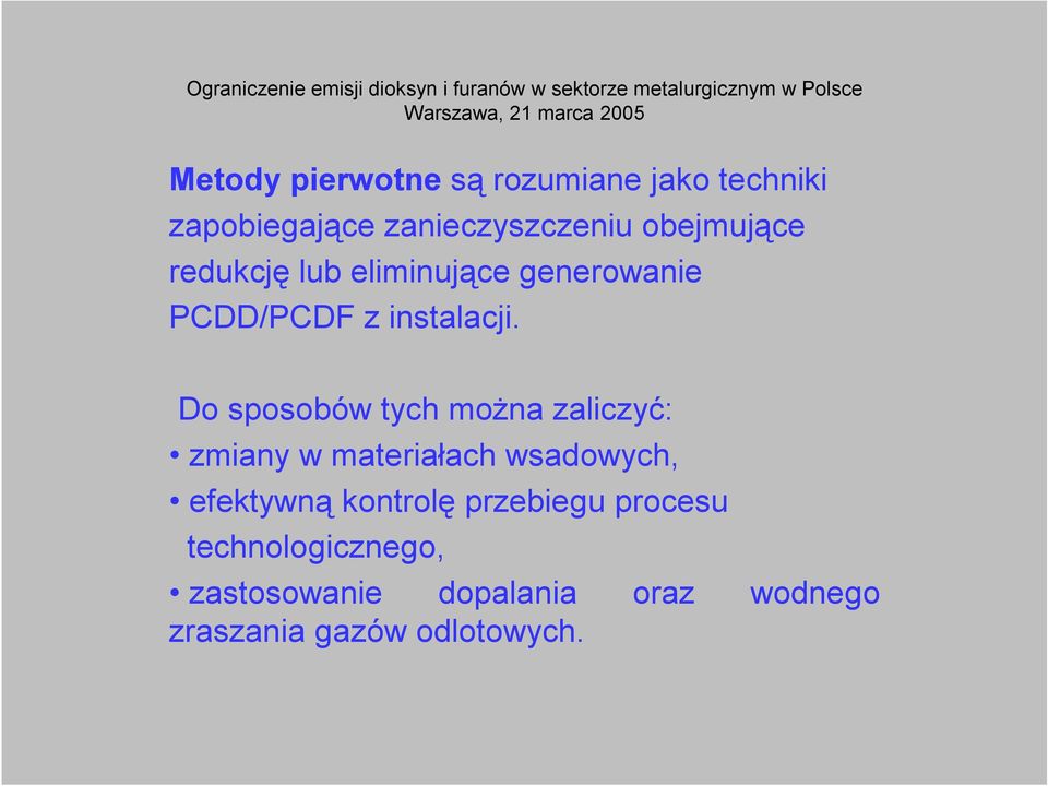 Do sposobów tych można zaliczyć: zmiany w materiałach wsadowych, efektywną