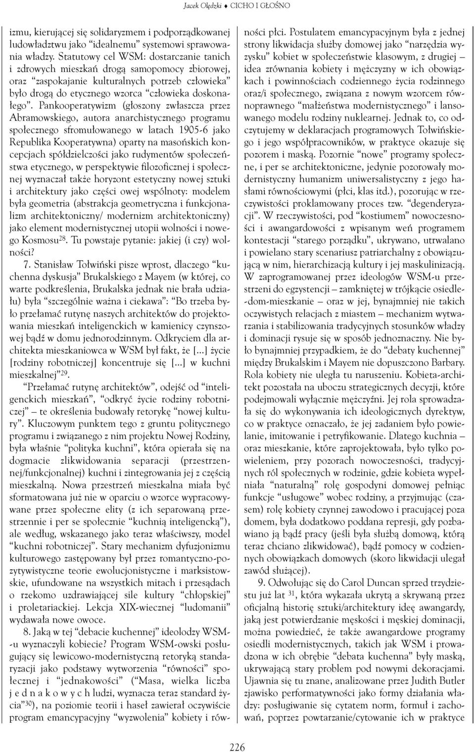 Pankooperatywizm (głoszony zwłaszcza przez Abramowskiego, autora anarchistycznego programu społecznego sfromułowanego w latach 1905-6 jako Republika Kooperatywna) oparty na masońskich kon cepcjach