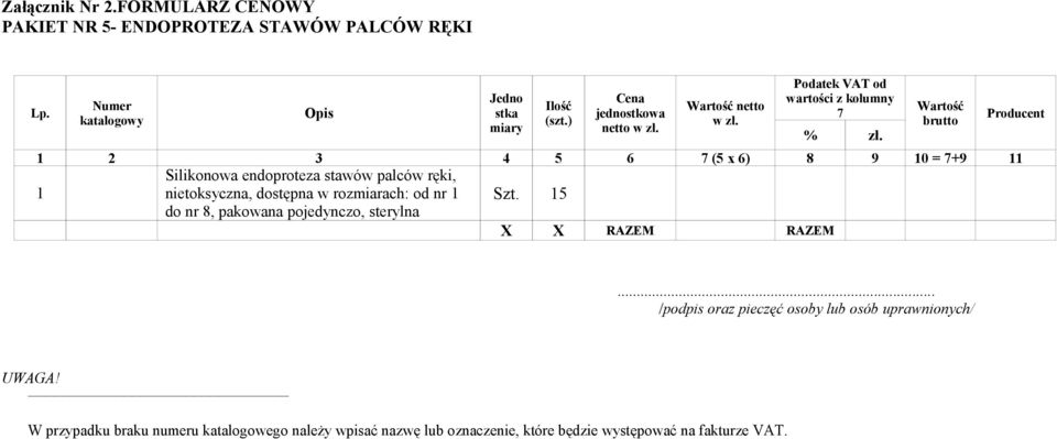 netto 2 3 4 5 6 (5 x 6) 8 9 0 = +9 Silikonowa endoproteza stawów