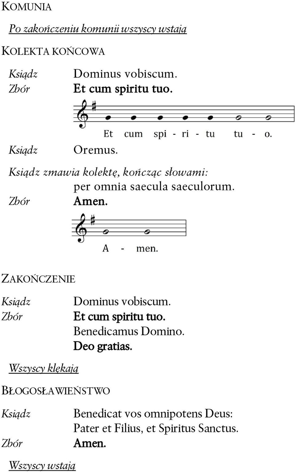 ZAKOŃCZENIE Zbór Dominus vobiscum. Et cum spiritu tuo. Benedicamus Domino. Deo gratias.