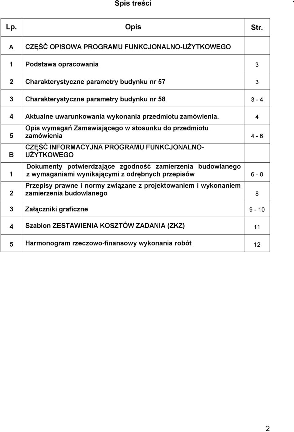 Aktualne uwarunkowania wykonania przedmiotu zamówienia.