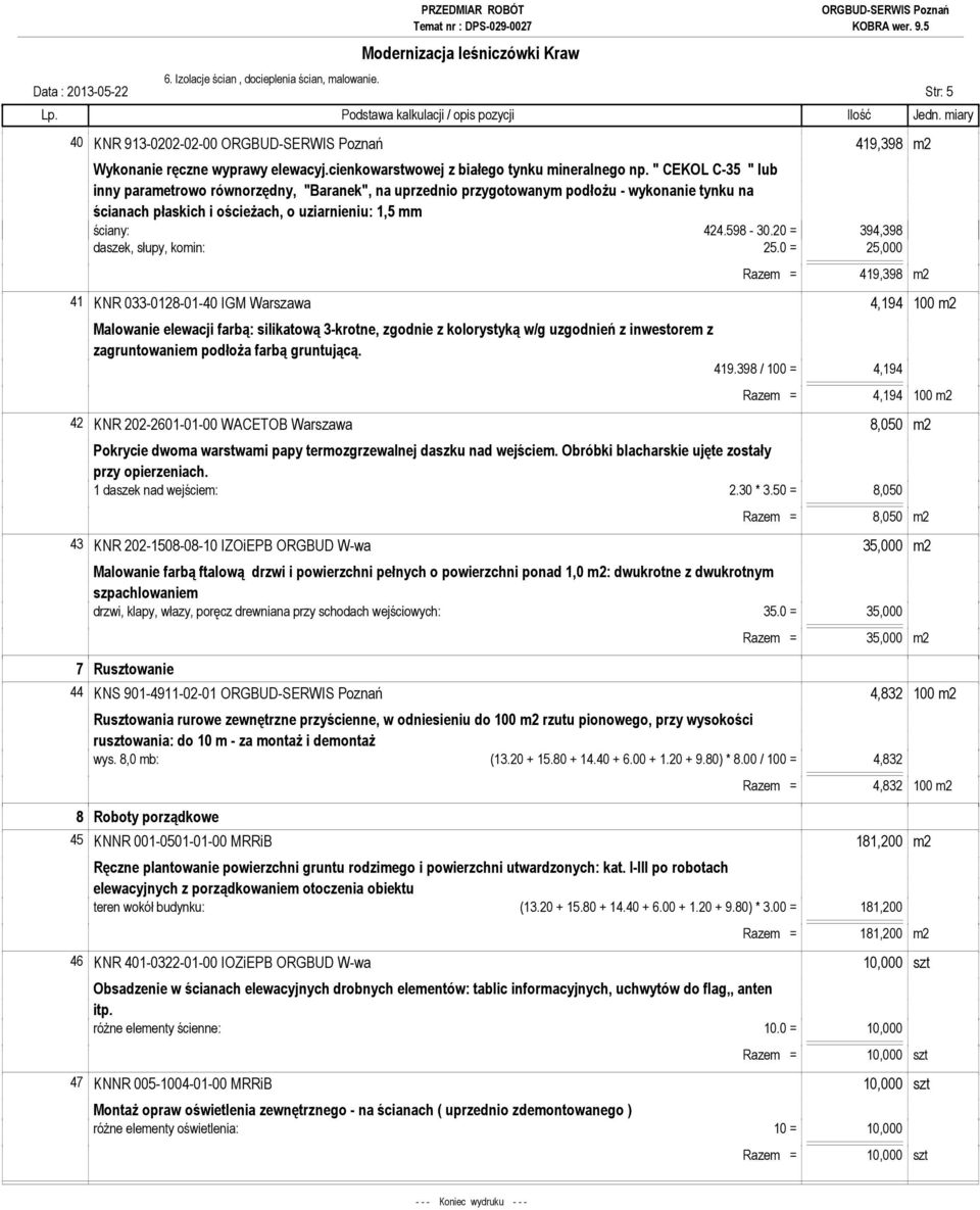 20 = 394,398 daszek, słupy, komin: 25.