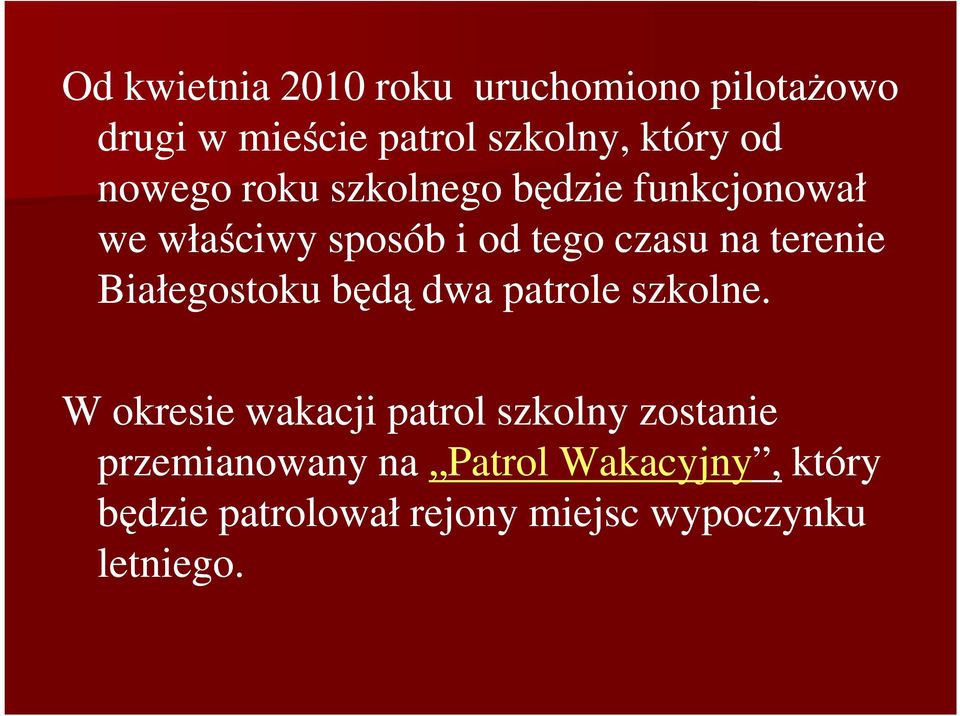 terenie Białegostoku będą dwa patrole szkolne.